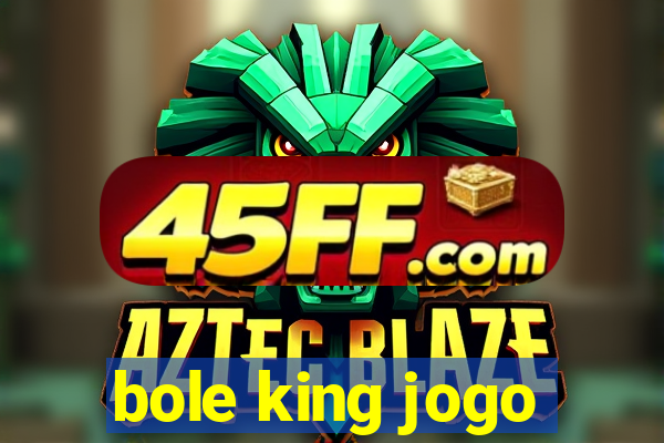 bole king jogo